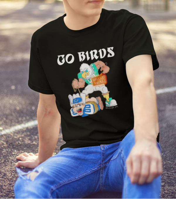 Go Birds Dallas Sucks Football Rivalry Mascot Battle T-Shirt