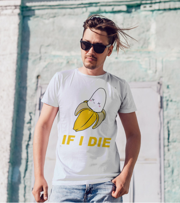 If I Die Black Banana T-Shirt