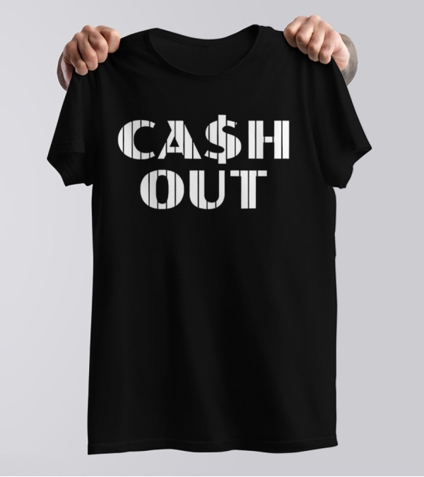 Ca$h Out T-Shirt