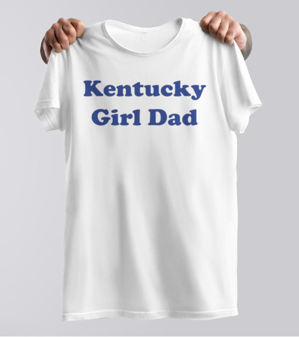 Kentucky Girl Dad Blue Letter Script T-Shirt