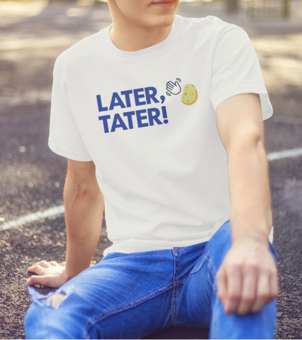LATER, TATER Waving Hand And Potato Emoji T-Shirt
