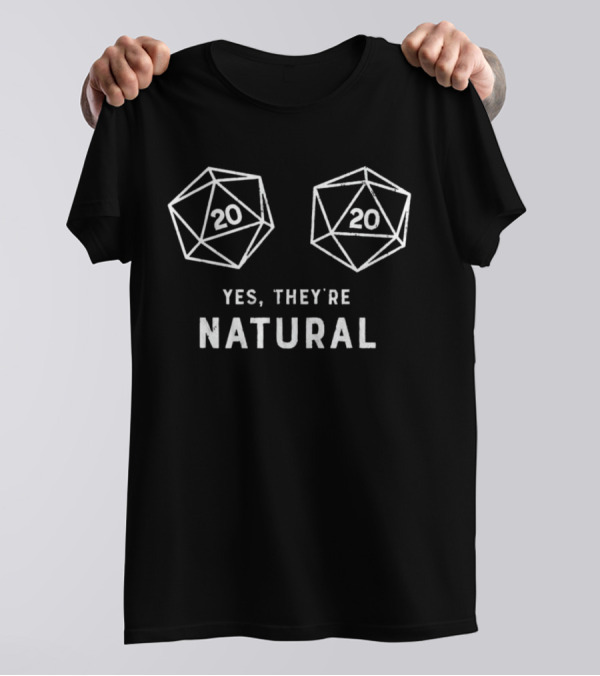 Yes They're Natural D20 Dice Humor T-Shirt