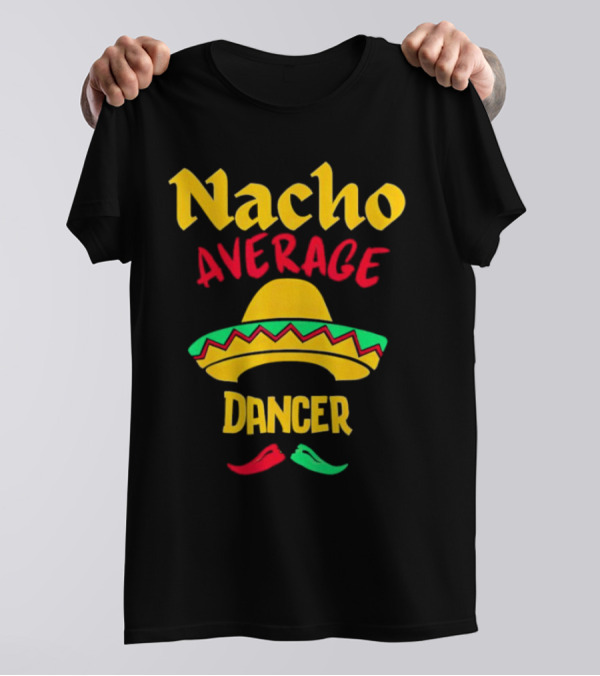 Nacho Average Dancer Sombrero Cinco De Mayo T-Shirt