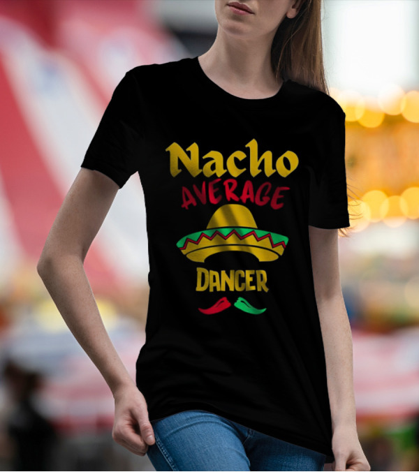 Nacho Average Dancer Sombrero Cinco De Mayo T-Shirt