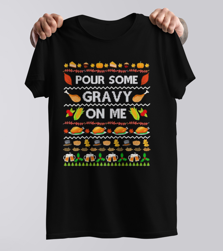 Pour Some Gravy On Me Thanksgiving Turkey Corn Beer Pumpkins Leaves T-Shirt