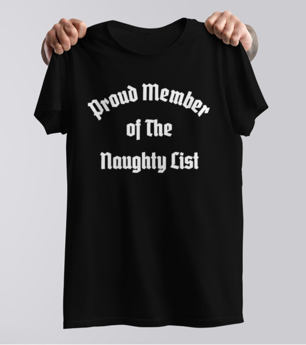 Proud Member Of The Naughty List T-Shirt