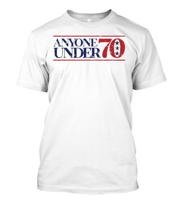 Anyone Under 70 Star Pattern Election T-Shirt