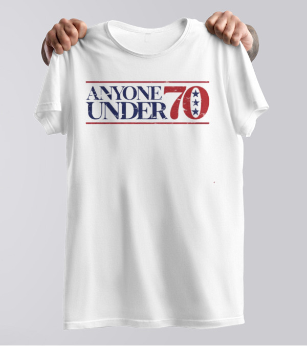 Anyone Under 70 Star Pattern Election T-Shirt