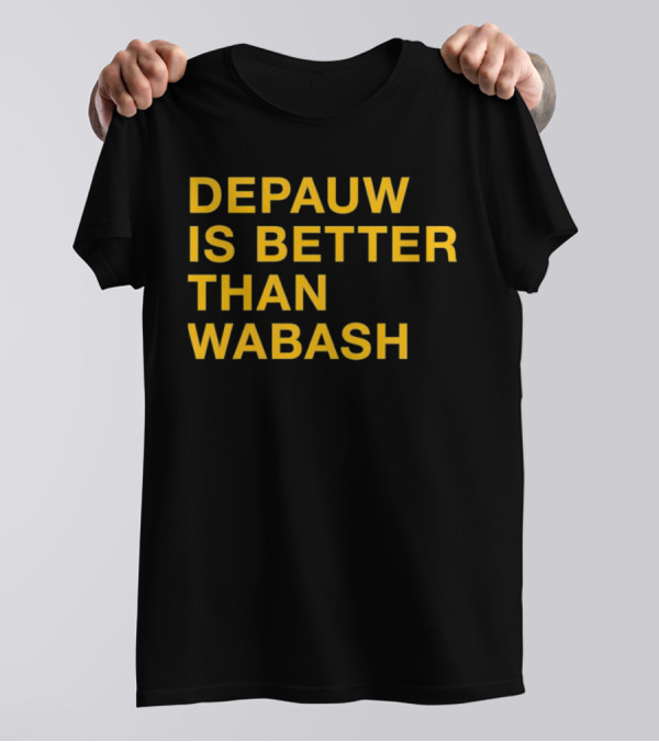 Depauw Is Better Than Wabash Rivalry T-Shirt