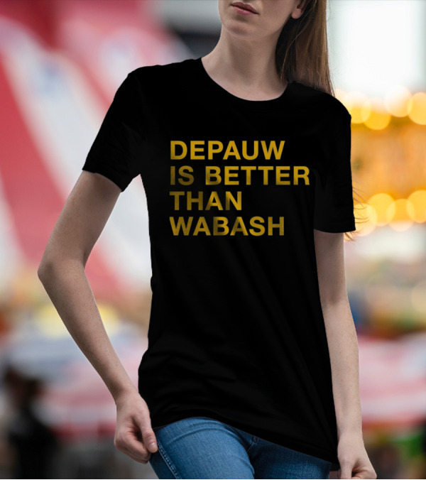 Depauw Is Better Than Wabash Rivalry T-Shirt