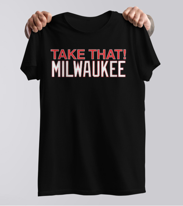 Take That Milwaukee T-Shirt