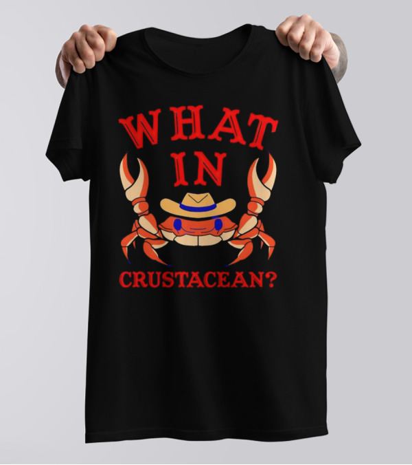 Crab Wearing Cowboy Hat What In Crustacean? T-Shirt