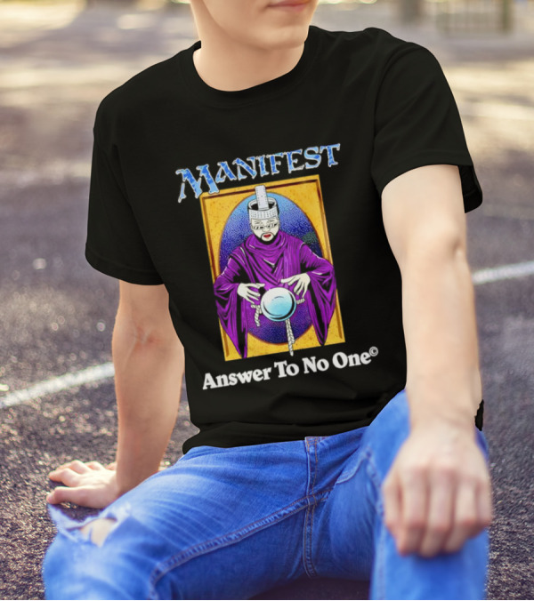 Manifest Mystical Figure Answer To No One T-Shirt