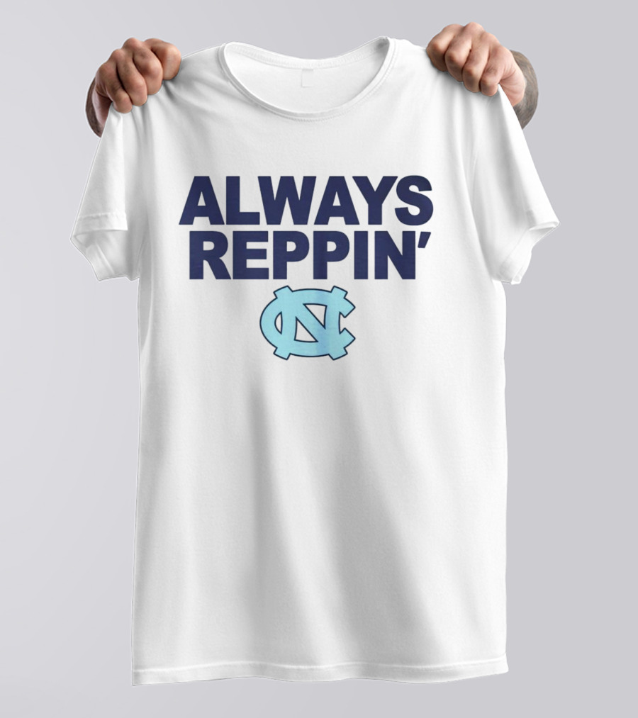 Always Reppin' North Carolina Tar Heels NC T-Shirt