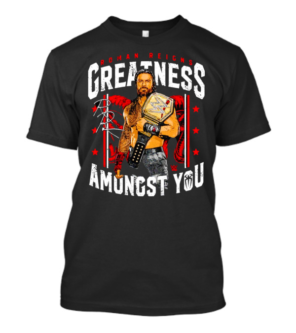 Roman Reigns Greatness Amongst You WWE Championship Signature T-Shirt