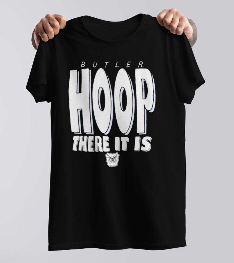 Butler Hoop There It Is Butler Bulldogs T-Shirt
