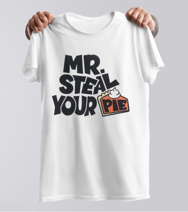 Mr Steal Your Pie Cake Thanksgiving T-Shirt