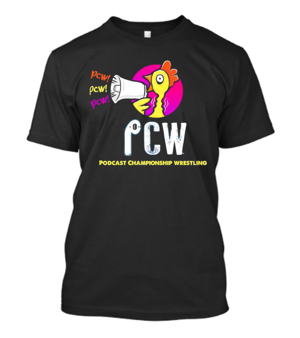 PCW Podcast Championship Wrestling Chicken With Megaphone Version 1 T-Shirt