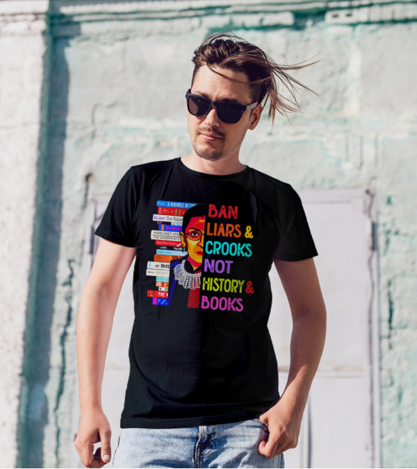 RBG Ban Liars Crooks Not History Books A Wrinkle In Time Handmaid's Tale Color Purple T-Shirt