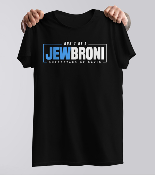 SUPERSTARS OF DAVID JEWBRONI DON'T BE A T-Shirt