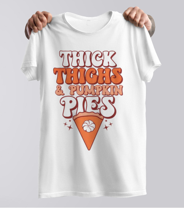 Thick Thighs And Pumpkin Pies Thanksgiving Pie Slice Stars T-Shirt