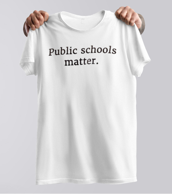 Public Schools Matter T-Shirt
