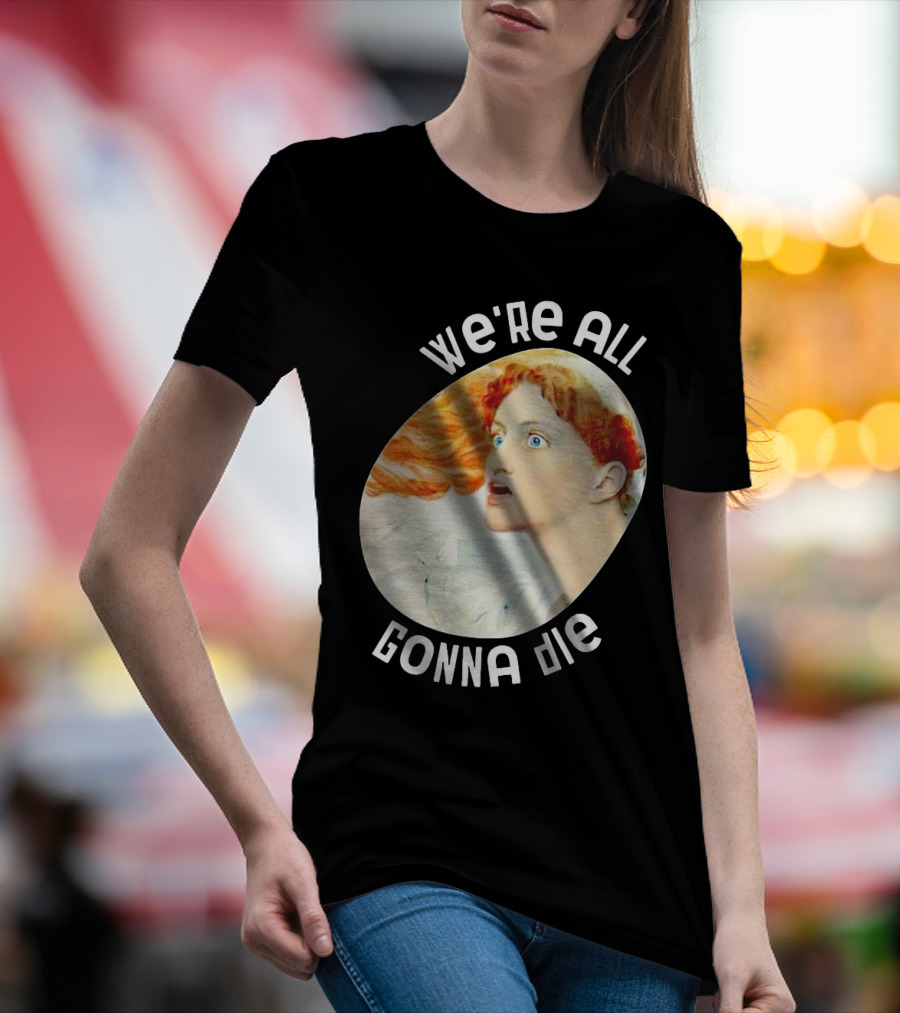 We're All Gonna Die Retro T-Shirt
