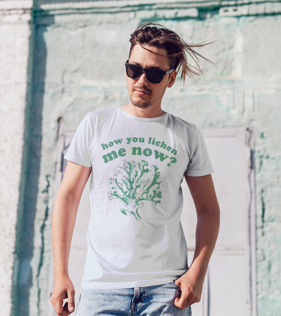 How You Lichen Me Now Botanical Pun With Green Lichen T-Shirt