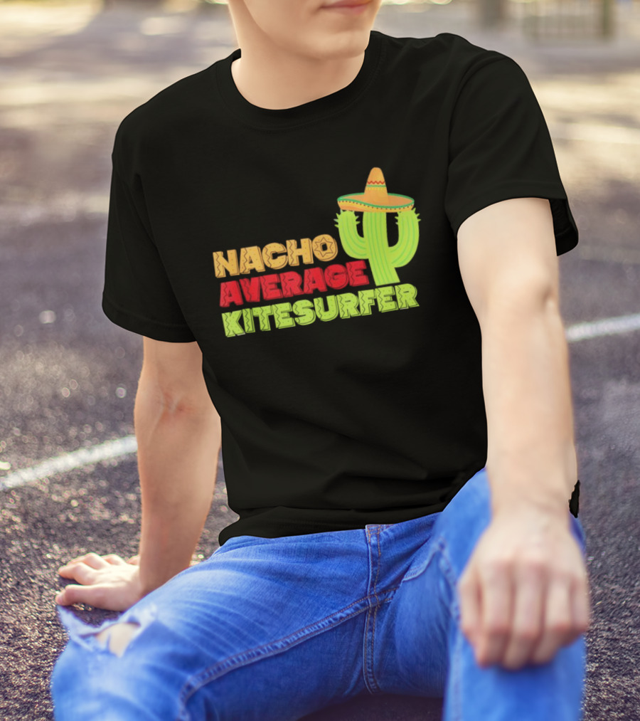 Nacho Average Kitesurfer Cactus Sombrero Fiesta T-Shirt