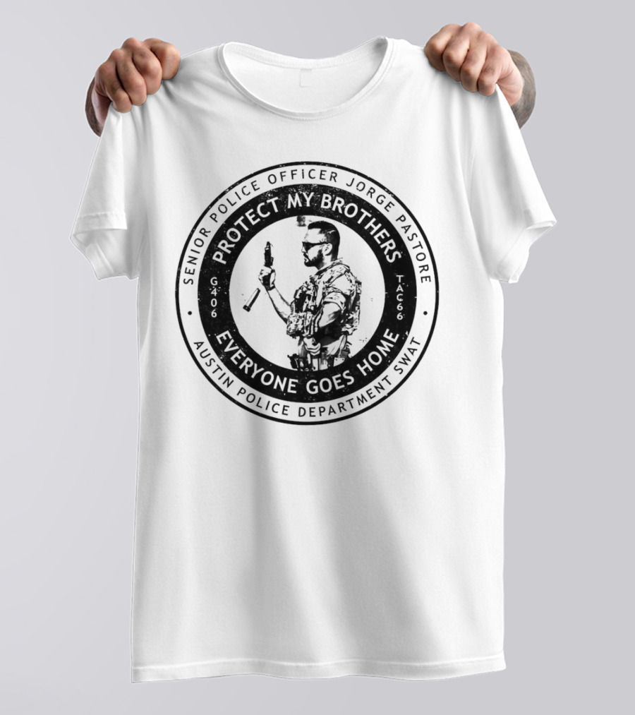 Senior Police Officer Jorge Pastore Protect My Brothers Everyone Goes Home Austin Police Department SWAT T-Shirt