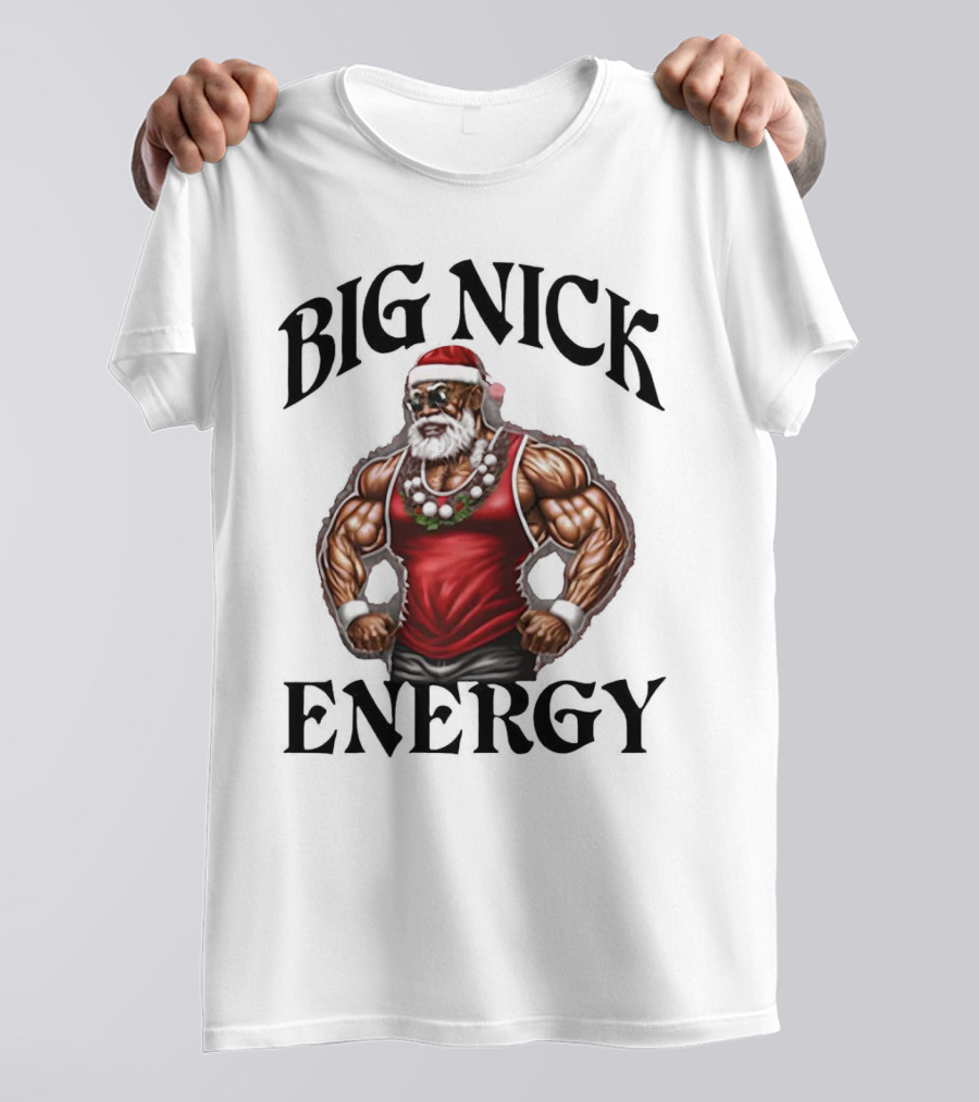 Big Nick Energy Santa Strong T-Shirt