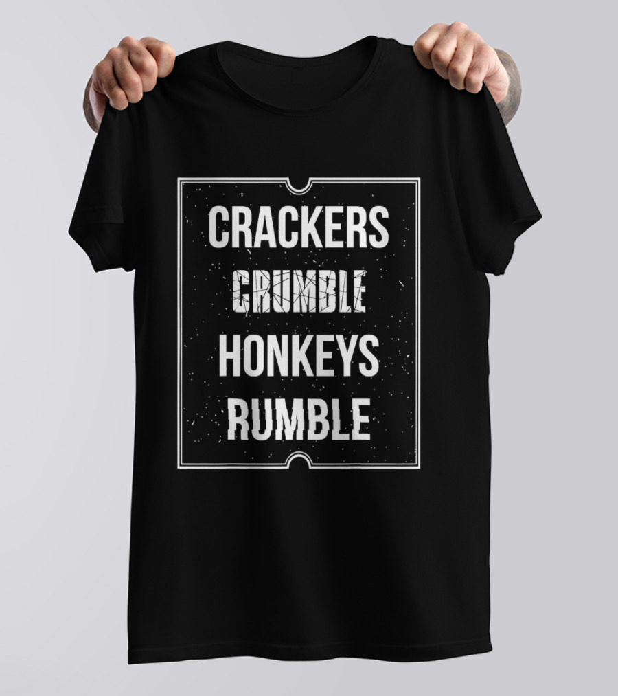 Crackers Crumble Honkeys Rumble T-Shirt