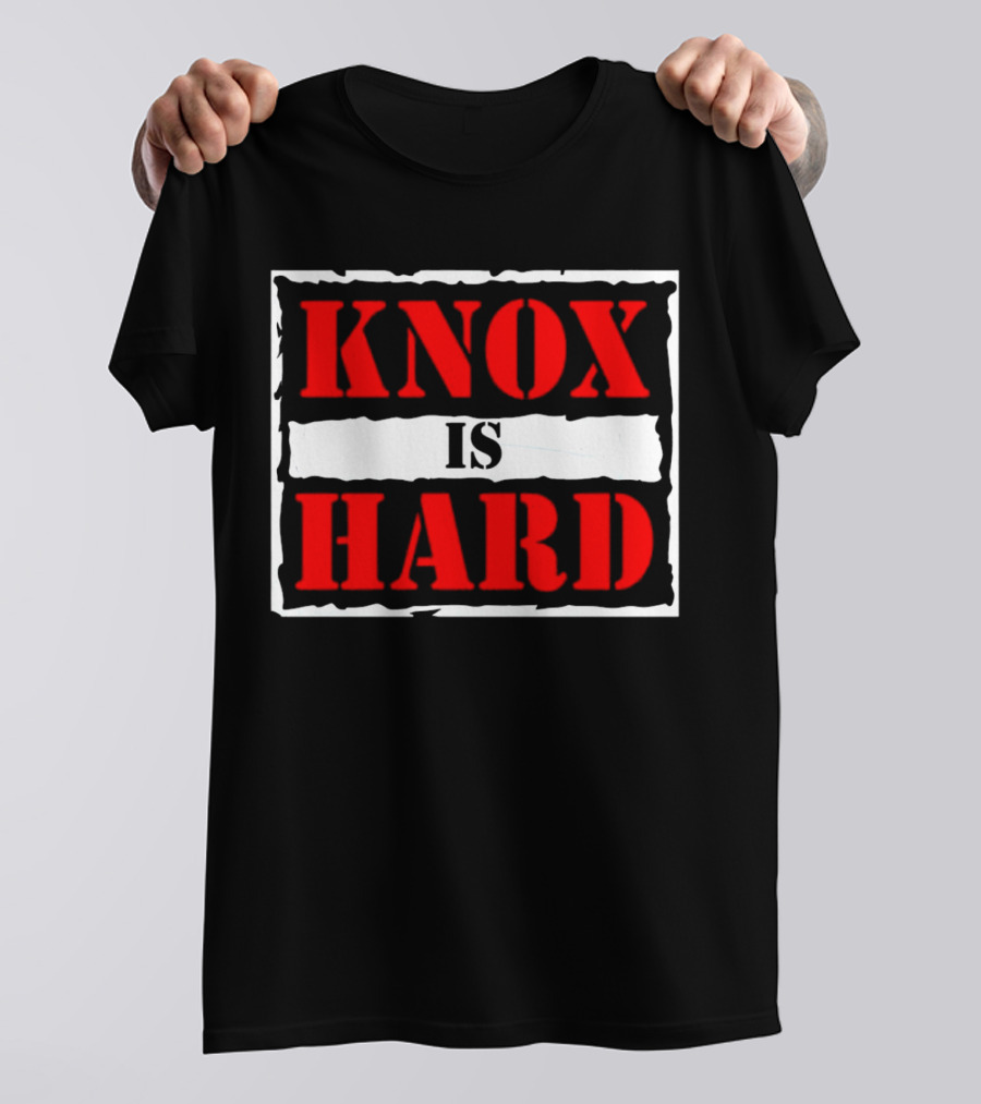 Knox Is Hard T-Shirt