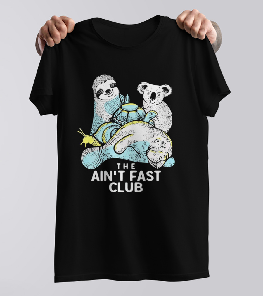 The Ain't Fast Club Sloth Koala Turtle Snail Manatee T-Shirt