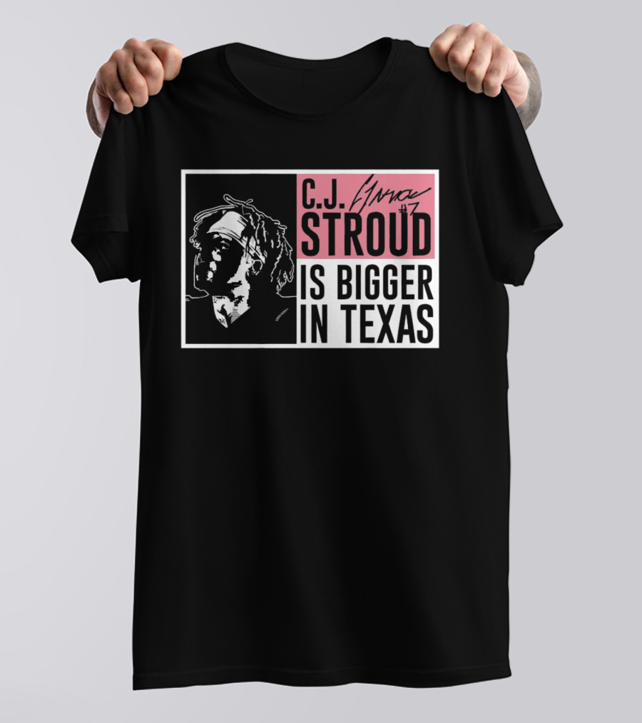 C.J. Stroud Is Bigger In Texas Signature #7 T-Shirt