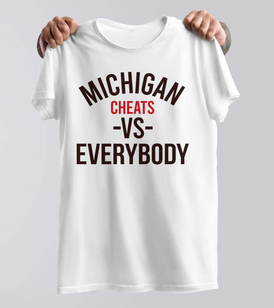 Michigan Cheats Vs Everybody T-Shirt