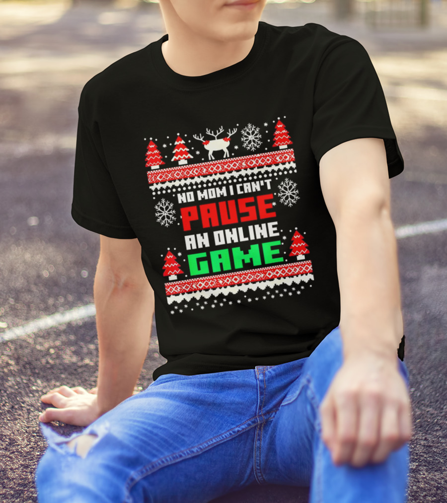 No Mom I Can't Pause An Online Game Christmas Sweater Reindeer Snowflakes Retro Gaming T-Shirt
