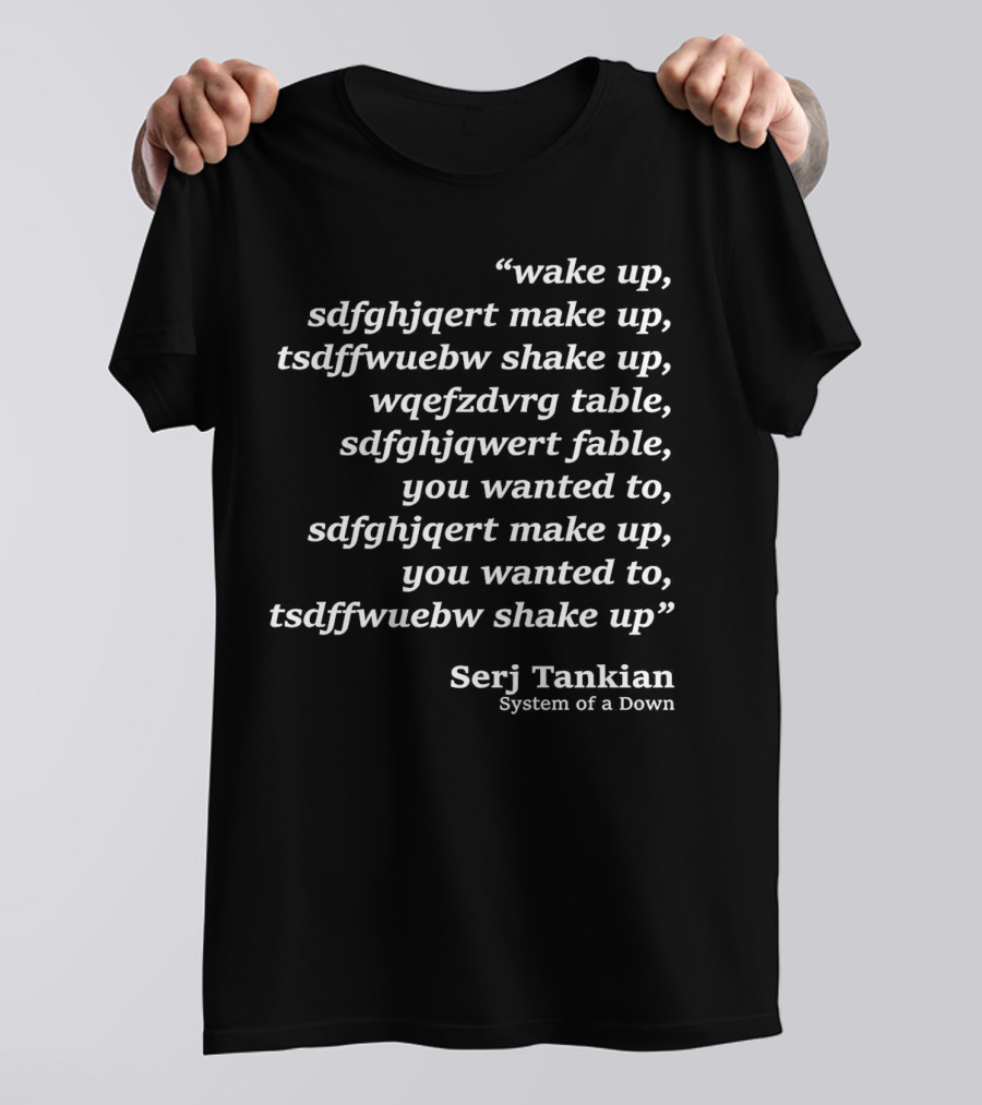 Serj Tankian Wake Up System Of A Down Lyrics Text T-Shirt