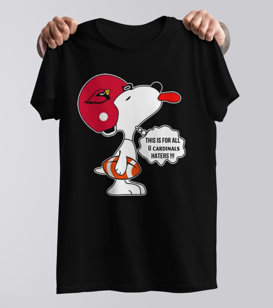 This Is For All U Cardinals Haters Snoopy Arizona Helmet Football T-Shirt