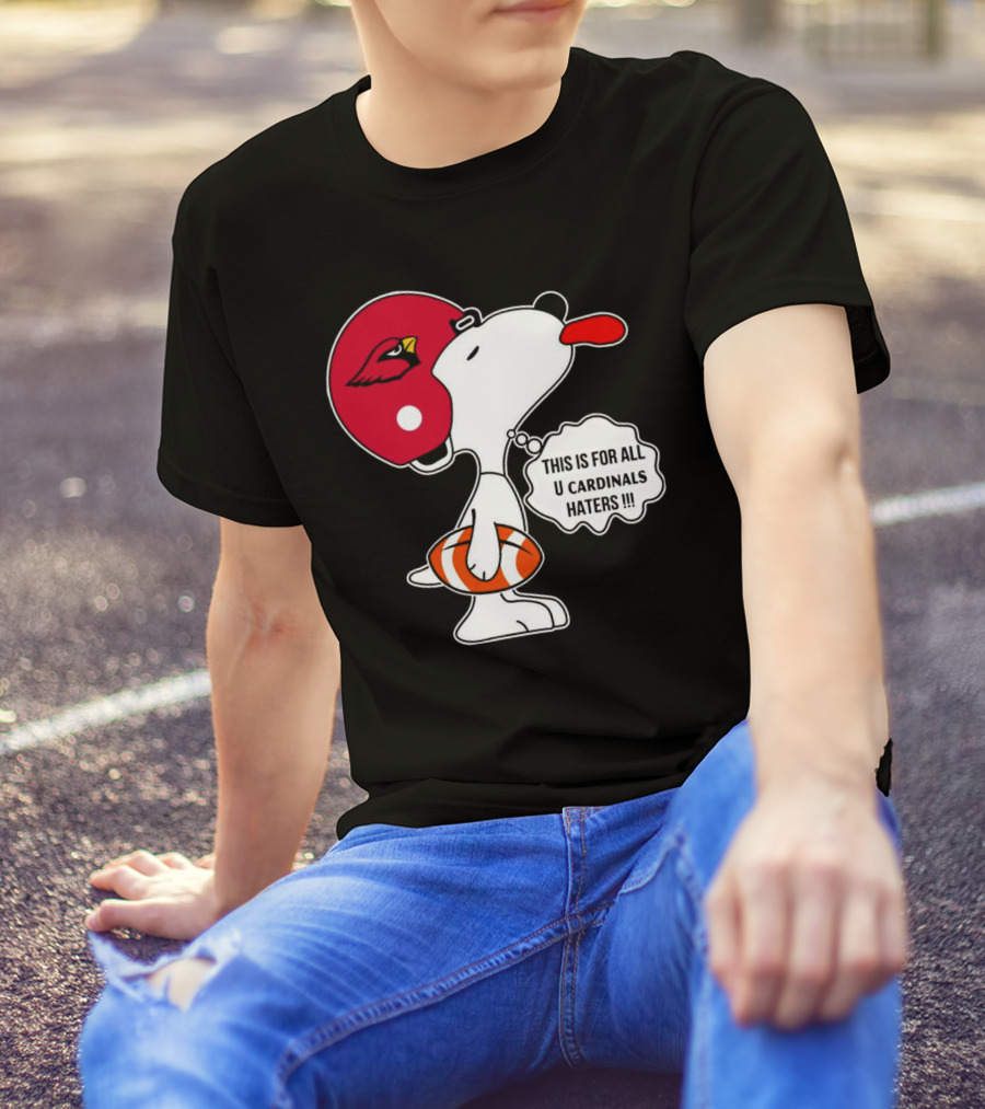 This Is For All U Cardinals Haters Snoopy Arizona Helmet Football T-Shirt