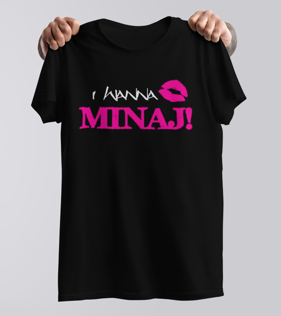 I Wanna Minaj Lips T-Shirt