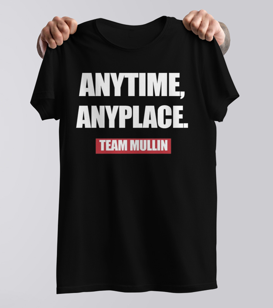 ANYTIME ANYPLACE TEAM MULLIN T-Shirt