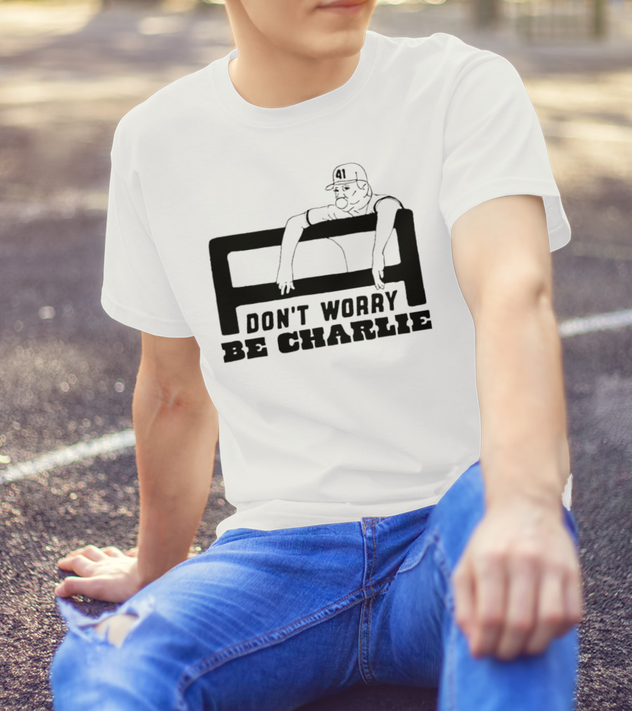 Don't Worry Be Charlie Relax 41 Baseball Player T-Shirt
