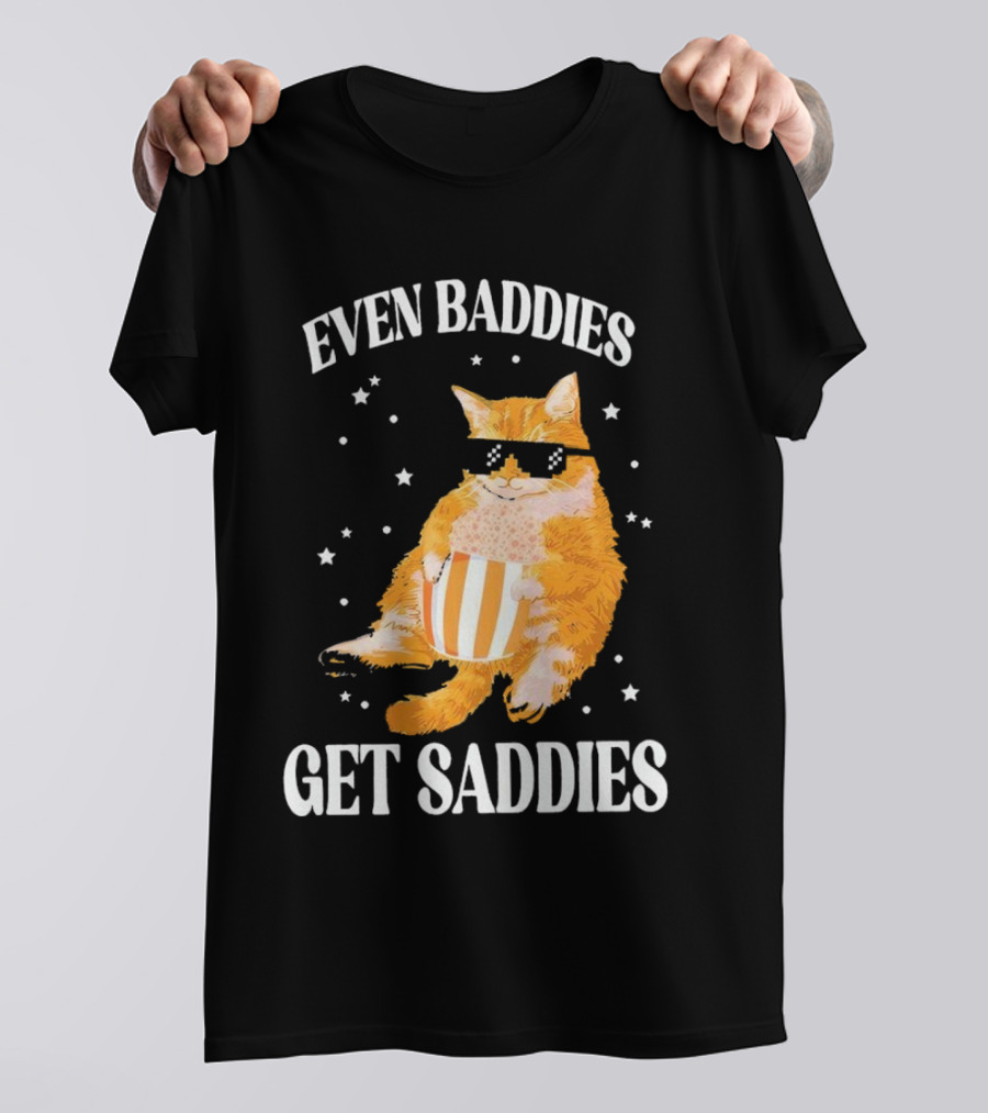 Even Baddies Get Saddies Cat With Sunglasses And Popcorn T-Shirt