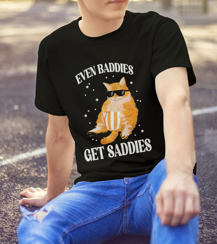 Even Baddies Get Saddies Cat With Sunglasses And Popcorn T-Shirt