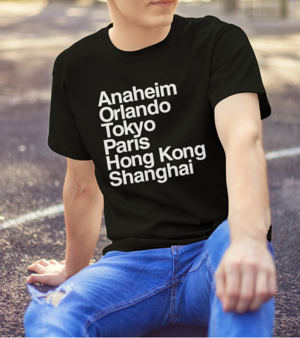 Anaheim Orlando Tokyo Paris Hong Kong Shanghai Disney Parks Locations T-Shirt