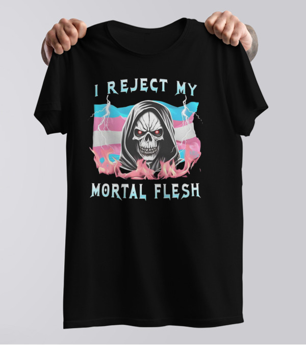 Grim Reaper I Reject My Mortal Flesh Transgender Flag Flames T-Shirt