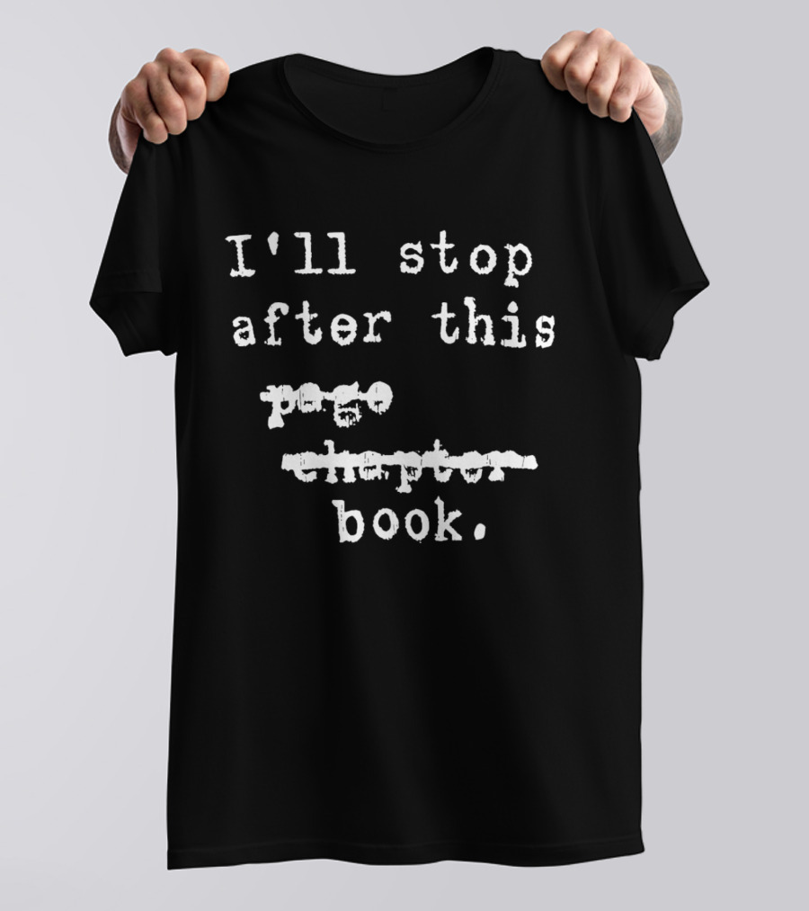 I'll Stop After This Book T-Shirt