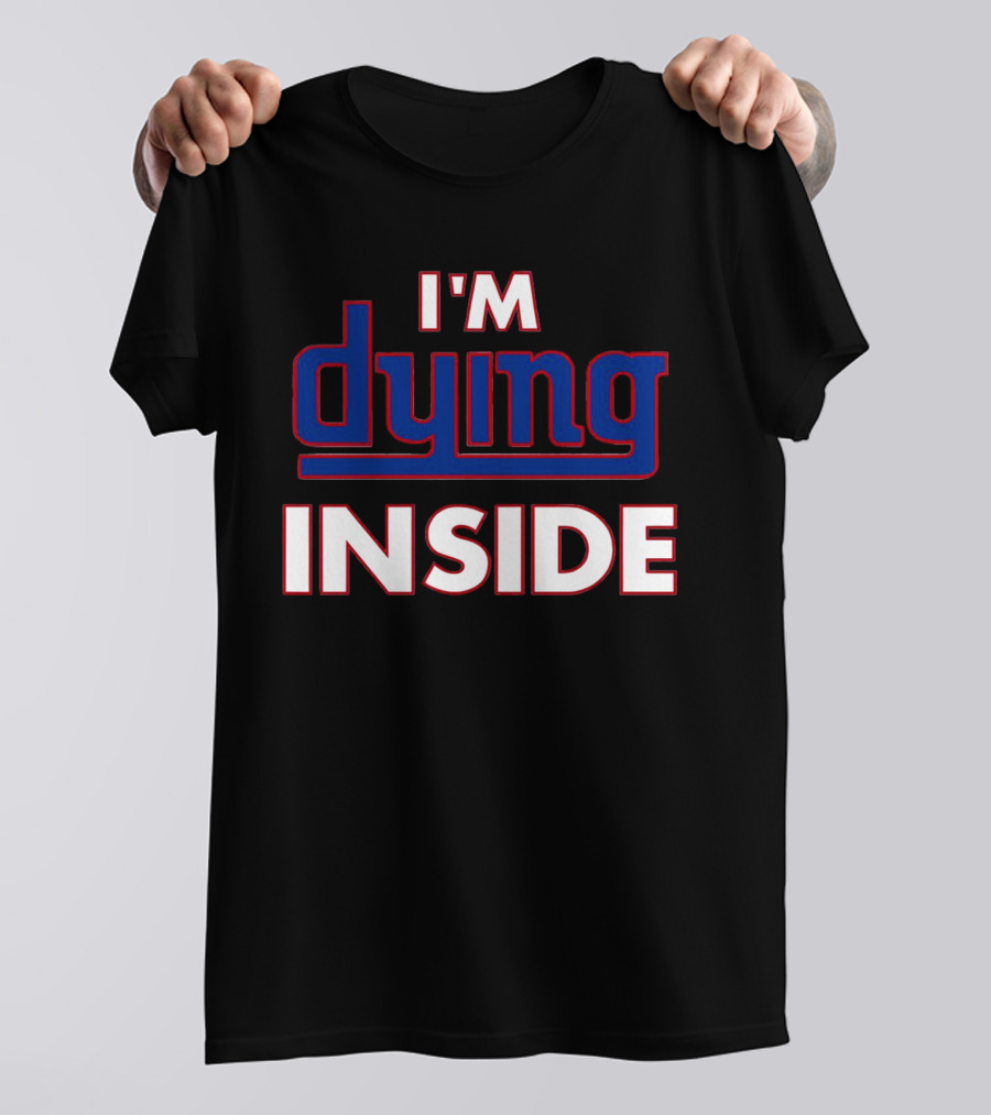 New York Giants I'm Dying Inside T-Shirt