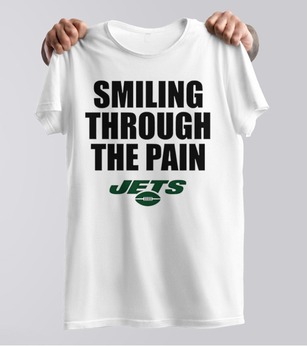 Smiling Through The Pain New York Jets T-Shirt